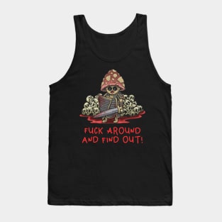 Fuck around and find out! Tank Top